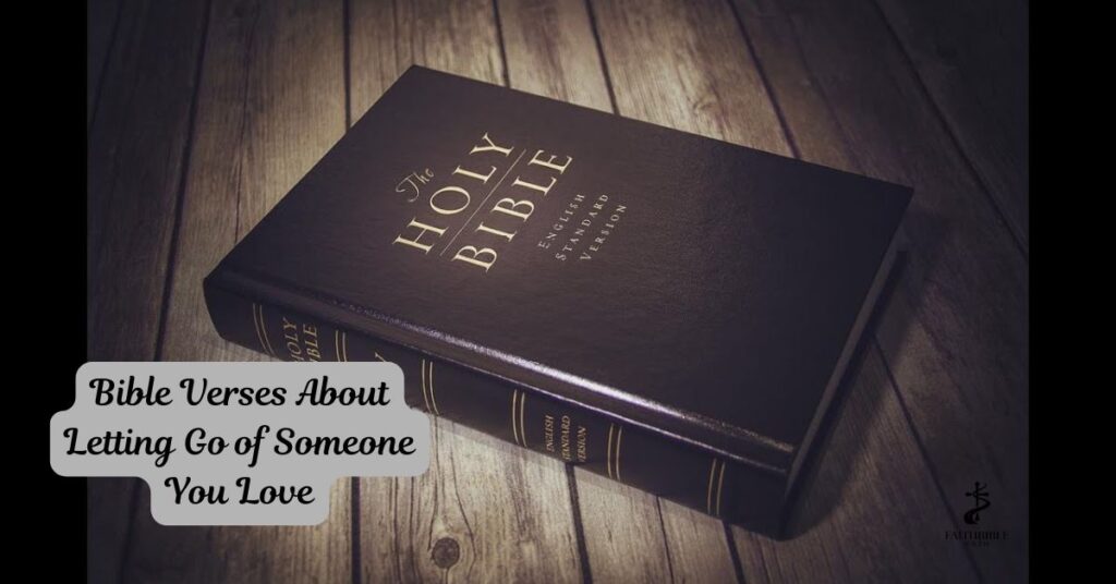 Bible Verses About Letting Go of Someone You Love
