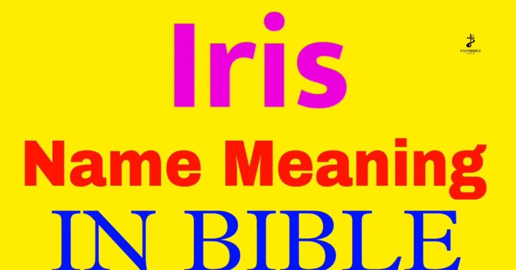 Biblical Meaning of the Iris Name