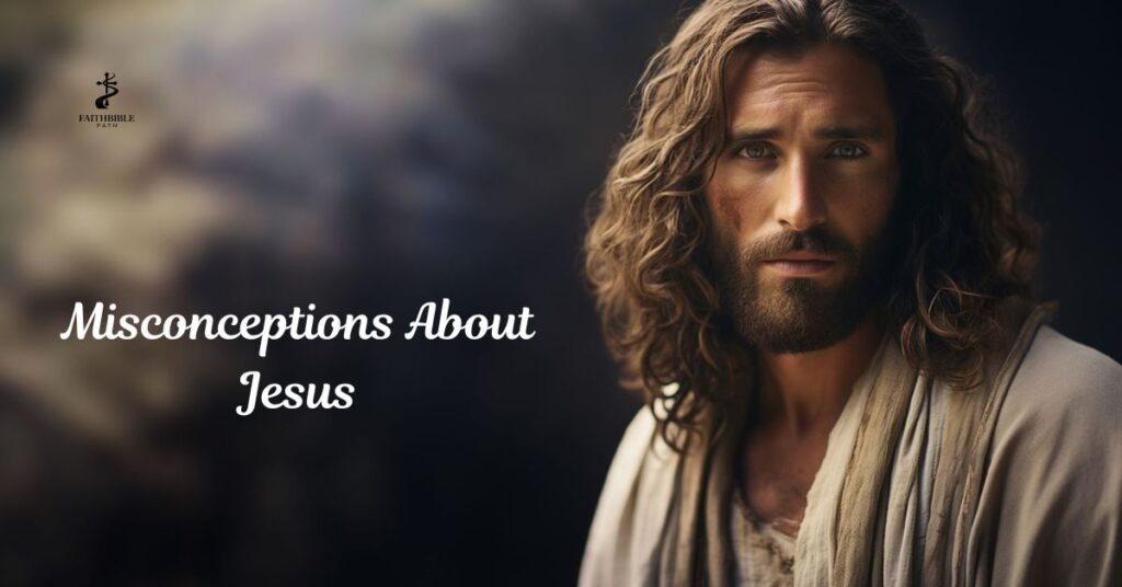 Misconceptions About Jesus