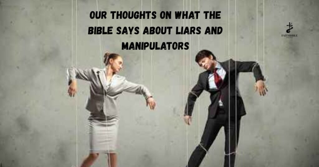Our Thoughts On What the Bible Says About Liars and Manipulators