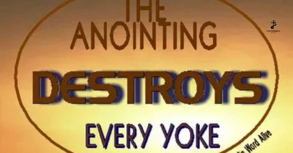 Understanding How Anointing Destroys Yokes